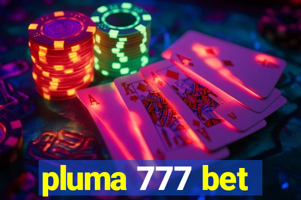 pluma 777 bet